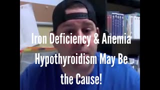 Iron Deficiency and Anemia  Hypothyroidism May Be the Cause [upl. by Kelsi870]