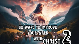 “50 Powerful Ways to Deepen Your Walk With ChristPart 2 [upl. by Felipe]