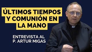 Últimos tiempos y comunión en la mano  P Artur Migas [upl. by Enelahs]