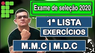 1ª LISTA DE EXERCÍCIOS  MMC e MDC  EXAME DE SELEÇÃO 2020 IFRN IFAL IFPE IFPI IPMA IFBA [upl. by Pol178]