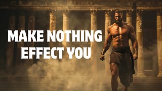 10 WAYS TO MAKE NOTHING EFFECT YOU  A STOIC GUIDE [upl. by Barbarese75]