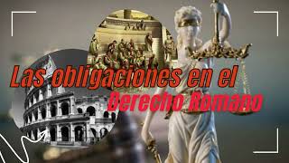 LAS OBLIGACIONES EN EL DERECHO ROMANO [upl. by Borek]