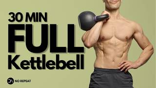 30 Min Full Body KETTLEBELL Workout  Controlled and Explosive  No Repeat Follow Along [upl. by Repip]