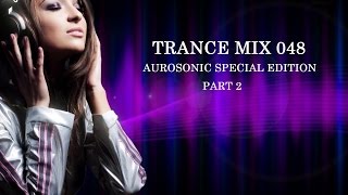 Trance Mix 048 Aurosonic Special Edition part 2 [upl. by Wynne]