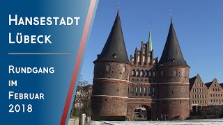 Hansestadt LÜBECK  In SchleswigHolstein unterwegs  Rundgang im Februar 2018 [upl. by Seek922]