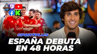 🚨¡48 HORAS PARA EL DEBUT DE ESPAÑA EN LA EUROCOPA  SPORTPLUS con IÑAKI VILLALÓN [upl. by Fineman353]