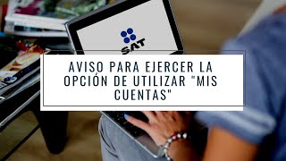 Aviso para ejercer la opción de utilizar “Mis Cuentas” [upl. by Lydie53]