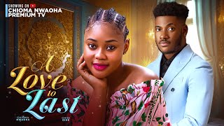 A LOVE TO LAST CHIOMA NWAOHA  CHIDI DIKE LATEST NOLLYWOOD MOVIES 2024 [upl. by Aivuy]