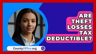 Are Theft Losses Tax Deductible  CountyOfficeorg [upl. by Navnod]