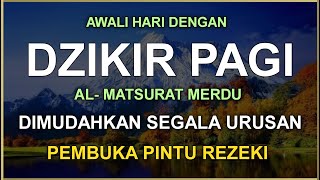 DZIKIR PAGI SESUAI SUNNAH RASUL  ZIKIR PEMBUKA PINTU REZEKI  Dzikir Mustajab Pagi [upl. by Ellehcim601]