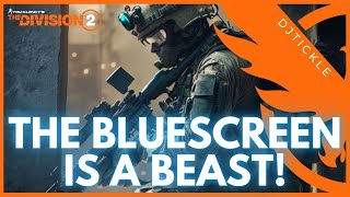 THE BLUESCREEN IS A BEAST THE DIVISION 2 [upl. by Rehpotsirh870]