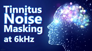 Tinnitus 6kHz Masking Noise  By Request 6000 Hz [upl. by Finzer]