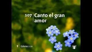 107 Canto el gran amor  Nuevo Himnario Adventista [upl. by Yusuk]