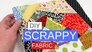 How To Make Scrappy Fabric for Unique Sewing Projects [upl. by Lumbard]