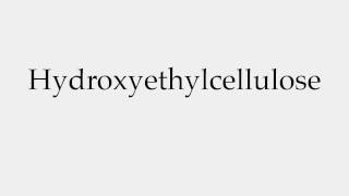 How to Pronounce Hydroxyethylcellulose [upl. by Ayal]