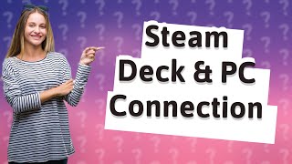 Can I connect my Steam Deck to my PC [upl. by Nagirrek397]