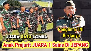 WAOWW Panglima TNI  Jawab Prajurit  SIAP Anak Saya JUARA 1 SAINS INTERNASIONAL di JEPANG [upl. by Amal]