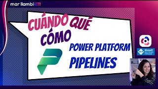 QUÉ  CÓMO Y CUÁNDO de las Power Platform Pipelines [upl. by Lotti]