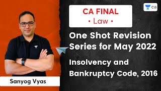 Insolvency and Bankruptcy Code2016  OneShot Revision Series for May 2022  Sanyog Vyas  CA Final [upl. by Aaronson]