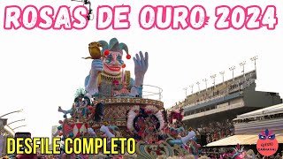 ROSAS DE OURO 2024  DESFILE COMPLETO HD [upl. by Singer676]