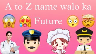 A To Z Name Walo Ka Future 😮🤔🤨🧐🤭😊♥️  Samikshapol [upl. by Ahras]