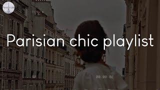 Parisian chic playlist  a playlist to enjoy in France [upl. by Karla]