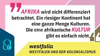 Podcast  Westfalia  Folge 4 Der „Platz an der Sonne“ – Westfälische Blicke auf Afrika [upl. by Eek628]