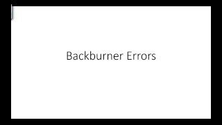 Common BackBurner Errors [upl. by Elrod]