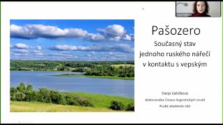 Darja Vašíčková Pašozero Současný stav jednoho severoruského nářečí v kontaktu s vepštinou [upl. by Nnaecarg408]