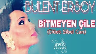 BİTMEYEN ÇİLE Sibel Can amp Bülent Ersoy [upl. by Nnateragram179]