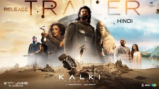 Kalki 2898 AD Release Trailer  Hindi  Prabhas  Amitabh  Kamal Haasan  Deepika  Nag Ashwin [upl. by Ner]