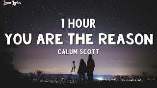 1 HOUR Calum Scott  You Are The Reason Lyrics [upl. by Burt557]