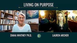 Living on Purpose  Featuring Diana Whitney PhD [upl. by Elga]