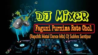 Faguni Purnima Rate Chol Rapchik Matal Dance Mix Dj Subhra Santipur [upl. by Peonir619]