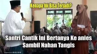 Santri Cantik ini Cecar Anies Sambil Nahan Nangis [upl. by Zarihs]