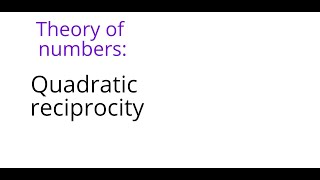 Theory of numbers Quadratic reciprocity [upl. by Jessee]