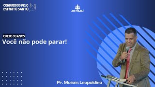 Pr Moisés Leopoldino  quot Você não pode pararquot [upl. by Anirod]