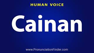 How To Pronounce Cainan [upl. by Eelrahs]