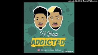 Naija Music  2Tboyz  Addicted [upl. by Farrica]