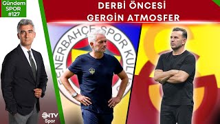 Gündem Spor 127  Derbi Öncesi Gergin Atmosfer [upl. by Niamjneb752]