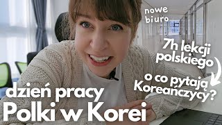 Mój DZIEŃ PRACY W KOREI  7 godzin lekcji polskiego  O CO PYTAJĄ KOREAŃCZYCY [upl. by Nylhsoj]