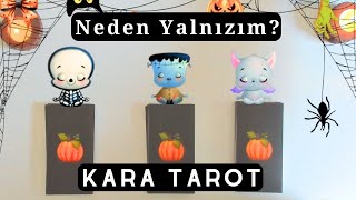 Neden Yalnızım  KARA TAROT  Tarot Deste Seç [upl. by Eindys]