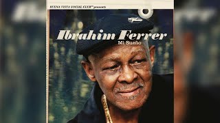 Ibrahim Ferrer  Mi Sueno Full Album [upl. by Isle]