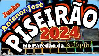 ANTENOR JOSÉ FORRÓ MOLIM MOLIM PIPOCOU DE VEZ PISEIRÃO 2024 [upl. by Berns]