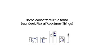 Te lo spiega Samsung Come connettere il Forno Dual Cook Flex™ allapp Smarthings [upl. by Nivej]