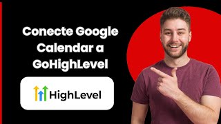 Conectar Google Calendar a GoHighLevel 2024 [upl. by Marianne]