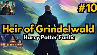 The Found Heir of Grindelwald Part 9 Harry Potter Fanfiction [upl. by Seleta]