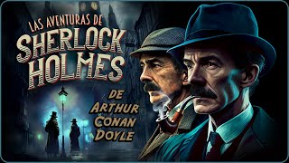 🎙️ Audiolibro COMPLETO 📚 en ESPAÑOL 🕵🏻 Las aventuras de SHERLOCK HOLMES 🔍 de Arthur Conan Doyle [upl. by Wilona]