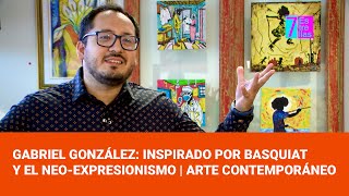 Gabriel González Inspirado por Basquiat y el Neoexpresionismo  Arte Contemporáneo 🎨✨ [upl. by Hakceber924]