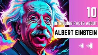 10 Intriguing Facts on Albert Einstein the Eccentric Genius [upl. by Ecyac]